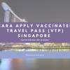 Apply Vaccinated Travel Pass (VTP) Singapore Ternyata Gampang!