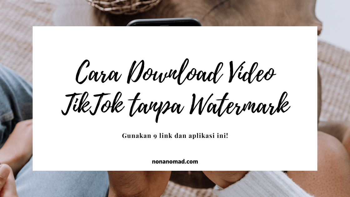 9 Cara Download Video TikTok Tanpa Watermark!