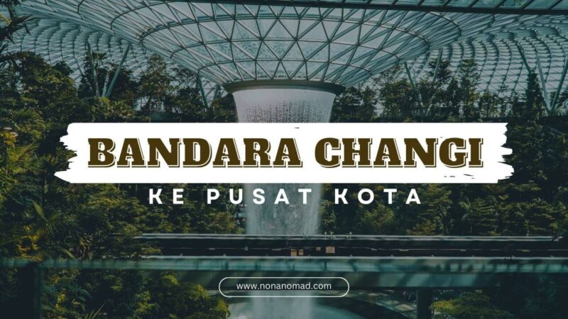 Transportasi dari Bandara Changi ke Pusat Kota Singapura